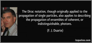 The Dirac notation, though originally applied to the propagation of ...