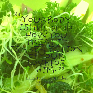 Quotes Picture: your body is god's temple, how you treat it is a ...