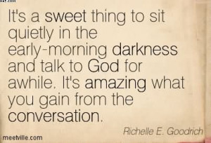 It’s A Sweet Thing To Sit Quietly In The Early-Morning Darkness And ...
