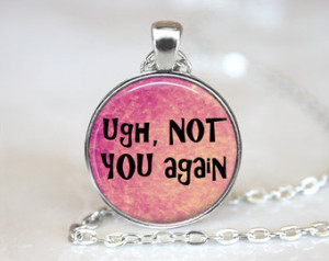 Snarky Quote Necklace, Not You Agai n Necklace, Snark Quote, Quote ...