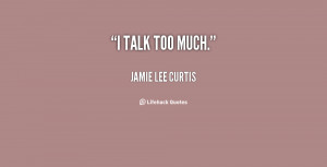 You Talk Too Much Quotes