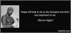 More Marvin Hagler Quotes