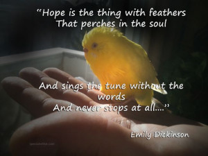 with feathers That perches in the soul And sings the tune without ...