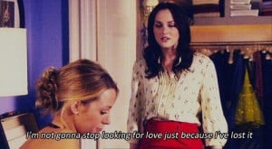 Gossip girl, quotes, sayings, look for love
