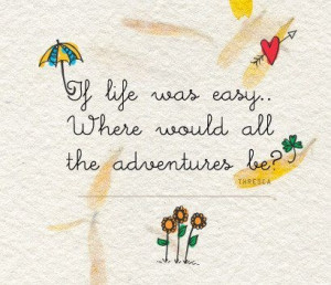 Life's an adventure