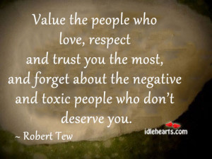 Home » Quotes » Value The People Who Love, Respect And Trust You The ...