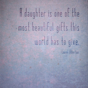 Daughter quotes, sayings, wisdom, best, beautiful