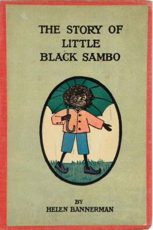 ... Black Sambo . Many people think this story makes fun of Negro people
