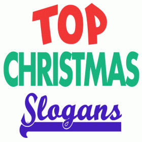 ... Christmas Slogans and Sayings that will keep the Christmas spirit