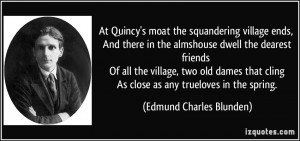 At Quincy's moat the squandering village ends, And there in the ...