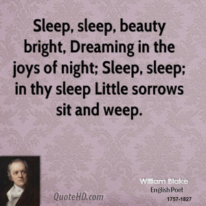 Sleep, sleep, beauty bright, Dreaming in the joys of night; Sleep ...
