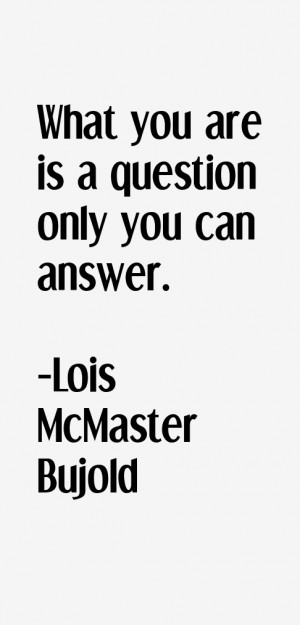 Lois McMaster Bujold Quotes & Sayings