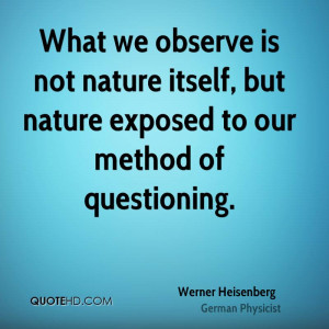 Werner Heisenberg Nature Quotes