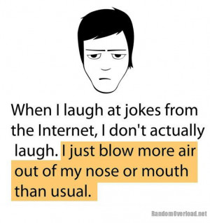 When I laugh at jokes from the Internet