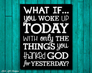 What If You Woke Up Today With Only The Things You Thanked God For ...