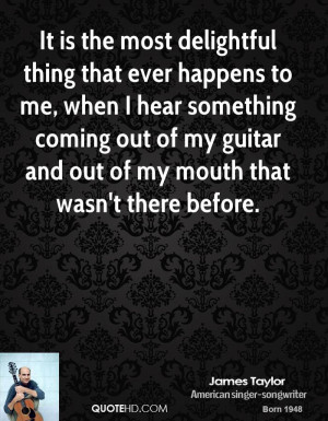 It is the most delightful thing that ever happens to me, when I hear ...