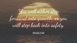 you will either step forward into growth or you will step back into ...