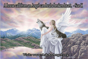 house call from an Angel can heal a broken heart.”