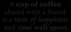 Coffee Friends and Happiness Wall Quotes™ Decal