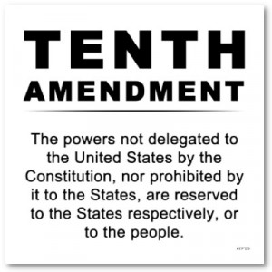 Tenth Amendment, Powers not delegates are reserved to the states