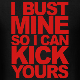 Design ~ i bust mine so i can kick yours