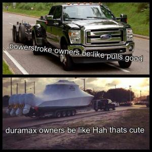 Powerstroke owners be like pulls goodDuramax owners be like Hah thats ...