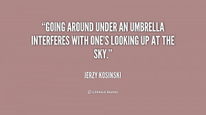 Going around under an umbrella interferes with one's looking up at the ...