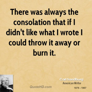There was always the consolation that if I didn't like what I wrote I ...
