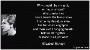 ... held us all together or made us all just one? - Elizabeth Bishop