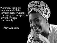 Dr Maya Angelou Quotes | Courage...