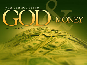 You cannot serve both God and money