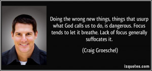 Doing the wrong new things, things that usurp what God calls us to do ...