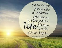 You can #preach a #better #sermon with your #life than with your # ...