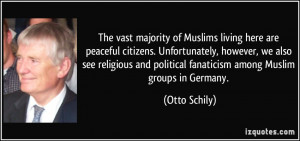 The vast majority of Muslims living here are peaceful citizens ...