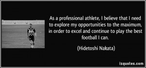 As a professional athlete, I believe that I need to explore my ...
