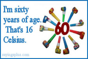 60th birthday sayings Turning 60 Funny Sayings