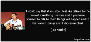 that if you don't feel like talking to the crowd something is wrong ...