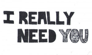 Really Need You – Love Quote