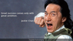 of the Day! Great success comes only with great ambition - Jackie Chan ...