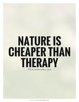 Nature Quotes Outdoor Quotes Therapy Quotes