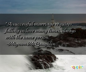 successful marriage requires falling in love many times, always with ...