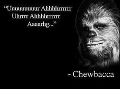 Chewbacca quotes... So inspirational!