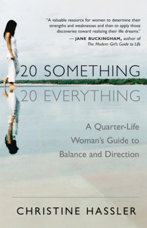 20-Something, 20-Everything: A Quarter-Life Woman's Guide to Balance ...