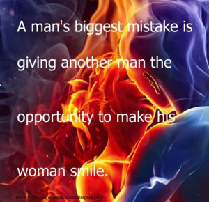 man's biggest mistake is giving another man the opportunity to make ...