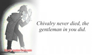 Topics: Chivalry Picture Quotes , Gentlemans Picture Quotes , Life ...