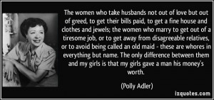 The women who take husbands not out of love but out of greed, to get ...