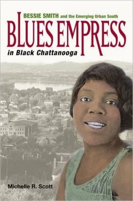 ... in Black Chattanooga: Bessie Smith and the Emerging Urban South