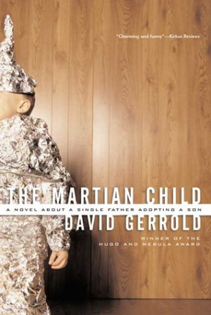 The Martian Child: A Novel About a Single Father Adopting a Son