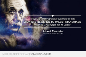 Albert Einstein – Sadness to see Israel do to Palestine what Nazis ...