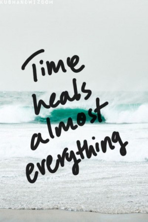 Time heals almost everything...almost